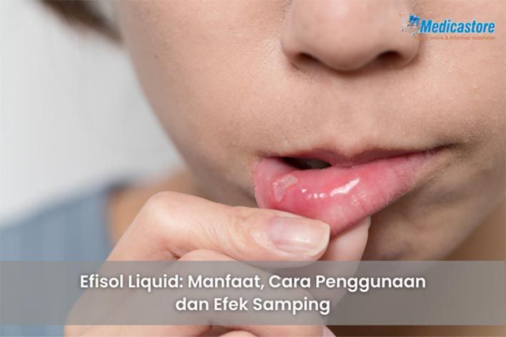 Efisol Liquid: Manfaat, Cara Penggunaan dan Efek Samping