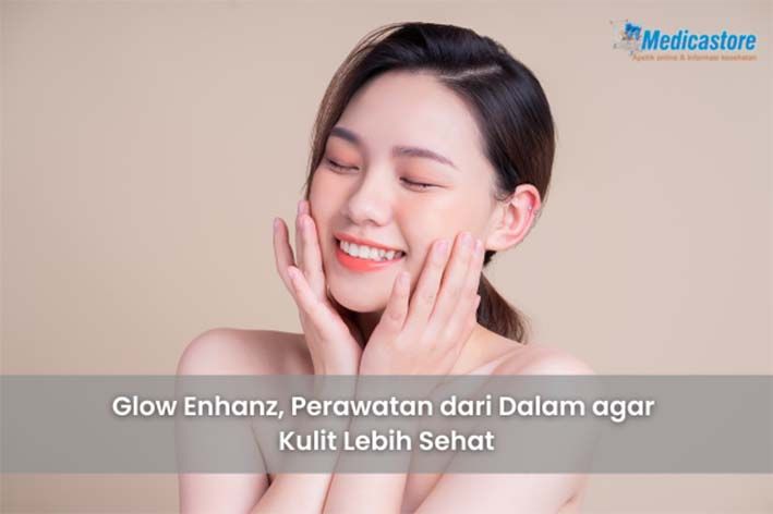 Glow Enhanz, Perawatan dari Dalam agar Kulit Lebih Sehat